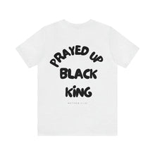 Load image into Gallery viewer, Prayed Up Black King Short Sleeve Tee