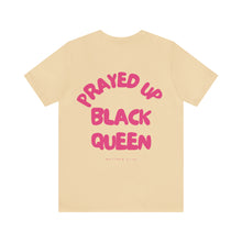 Load image into Gallery viewer, Prayed Up Black Queen Short Sleeve Tee