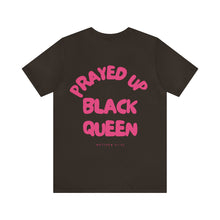 Load image into Gallery viewer, Prayed Up Black Queen Short Sleeve Tee
