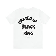 Load image into Gallery viewer, Prayed Up Black King Short Sleeve Tee