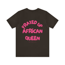 Load image into Gallery viewer, Prayed Up African Queen Short Sleeve Tee