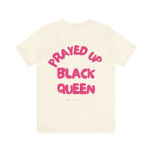 Load image into Gallery viewer, Prayed Up Black Queen Short Sleeve Tee