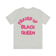 Load image into Gallery viewer, Prayed Up Black Queen Short Sleeve Tee