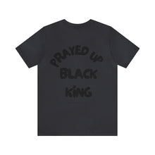 Load image into Gallery viewer, Prayed Up Black King Short Sleeve Tee