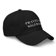 Load image into Gallery viewer, PRAYED UP NIGERIAN - Dad hat (White writing)