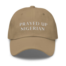 Load image into Gallery viewer, PRAYED UP NIGERIAN - Dad hat (White writing)