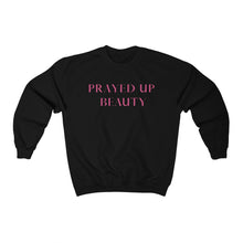 Load image into Gallery viewer, "PRAYED UP BEAUTY" Crewneck