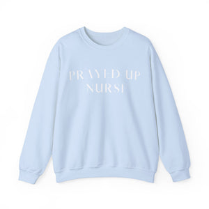 "PRAYED UP NURSE" Crewneck  (White writing)