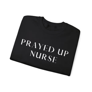 "PRAYED UP NURSE" Crewneck  (White writing)