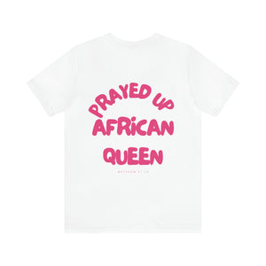 Prayed Up African Queen Short Sleeve Tee