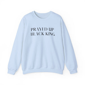 "PRAYED UP BLACK KING" Crewneck