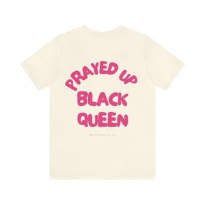 Prayed Up Black Queen Short Sleeve Tee