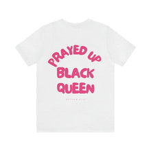 Load image into Gallery viewer, Prayed Up Black Queen Short Sleeve Tee
