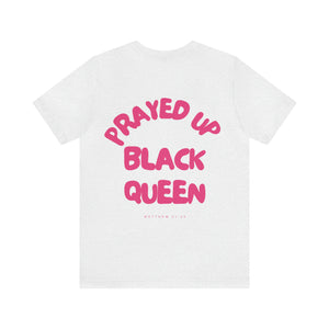 Prayed Up Black Queen Short Sleeve Tee