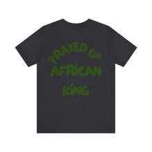 Load image into Gallery viewer, Prayed Up African King Short Sleeve Tee
