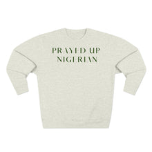 Load image into Gallery viewer, &quot;PRAYED UP NIGERIAN&quot; Crewneck |
