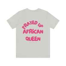 Load image into Gallery viewer, Prayed Up African Queen Short Sleeve Tee
