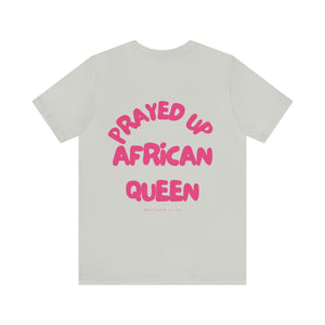 Prayed Up African Queen Short Sleeve Tee