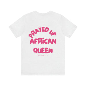 Prayed Up African Queen Short Sleeve Tee