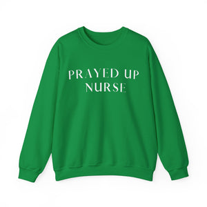 "PRAYED UP NURSE" Crewneck  (White writing)