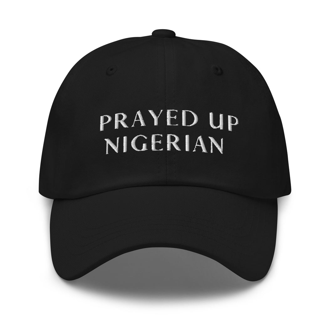 PRAYED UP NIGERIAN - Dad hat (White writing)