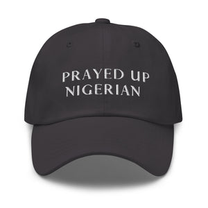 PRAYED UP NIGERIAN - Dad hat (White writing)