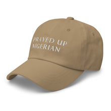 Load image into Gallery viewer, PRAYED UP NIGERIAN - Dad hat (White writing)
