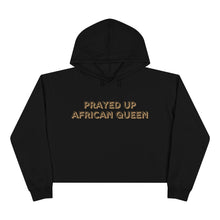 Load image into Gallery viewer, &quot;PRAYED UP AFRICAN QUEEN&quot; Crop Hoodie
