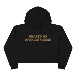 "PRAYED UP AFRICAN QUEEN" Crop Hoodie