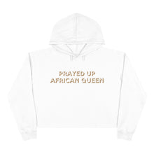 Load image into Gallery viewer, &quot;PRAYED UP AFRICAN QUEEN&quot; Crop Hoodie
