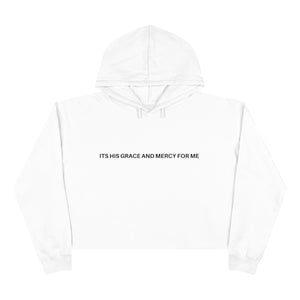 "ITS HIS GRACE AND MERCY FOR ME" Crop Hoodie