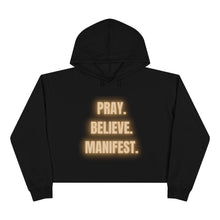 Load image into Gallery viewer, &quot;PRAY, BELIEVE, MANIFEST&quot; Crop Hoodie
