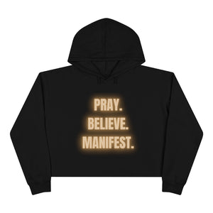 "PRAY, BELIEVE, MANIFEST" Crop Hoodie