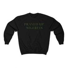 Load image into Gallery viewer, &quot;PRAYED UP NIGERIAN&quot; Crewneck
