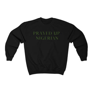 "PRAYED UP NIGERIAN" Crewneck