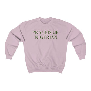 "PRAYED UP NIGERIAN" Crewneck