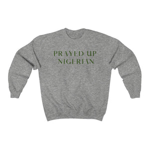 "PRAYED UP NIGERIAN" Crewneck