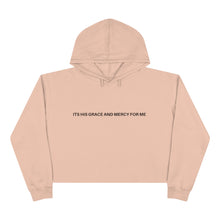 Load image into Gallery viewer, &quot;ITS HIS GRACE AND MERCY FOR ME&quot; Crop Hoodie
