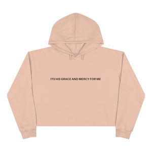 "ITS HIS GRACE AND MERCY FOR ME" Crop Hoodie