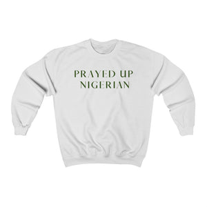 "PRAYED UP NIGERIAN" Crewneck