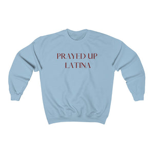 "PRAYED UP LATINA" Crewneck